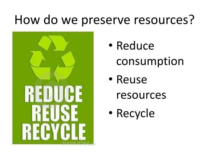 how do we preserve resources