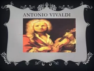 PPT - Antonio Vivaldi PowerPoint Presentation, Free Download - ID:1949800