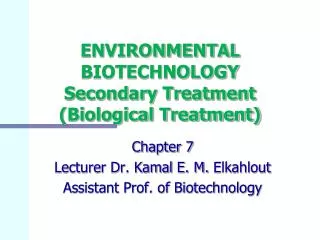 ENVIRONMENTAL BIOTECHNOLOGY Secondary Treatment (Biological Treatment)