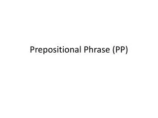 Prepositional Phrase (PP)