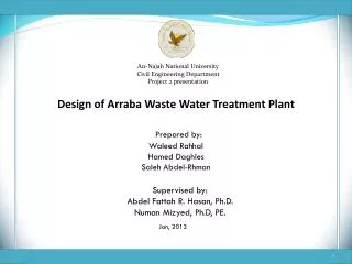 Design of Arraba Waste Water Treatment Plant Prepared by: Waleed Rahhal Hamed Daghles