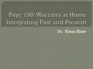 Psyc 190: Warriors at Home Integrating Past and Present