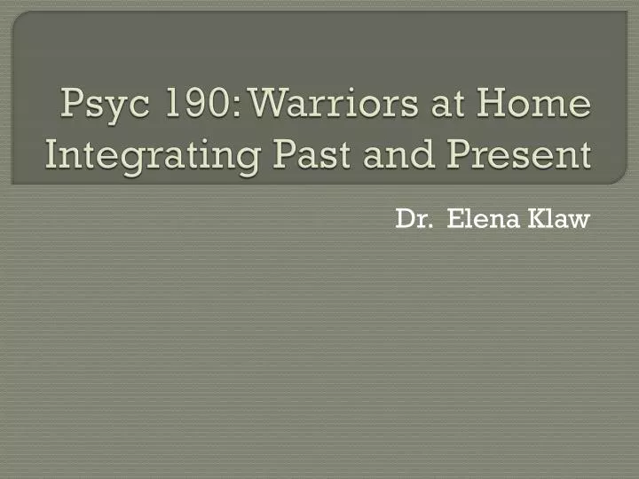 psyc 190 warriors at home integrating past and present