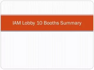 IAM Lobby 10 Booths Summary
