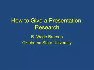 How to Give a Presentation: Research