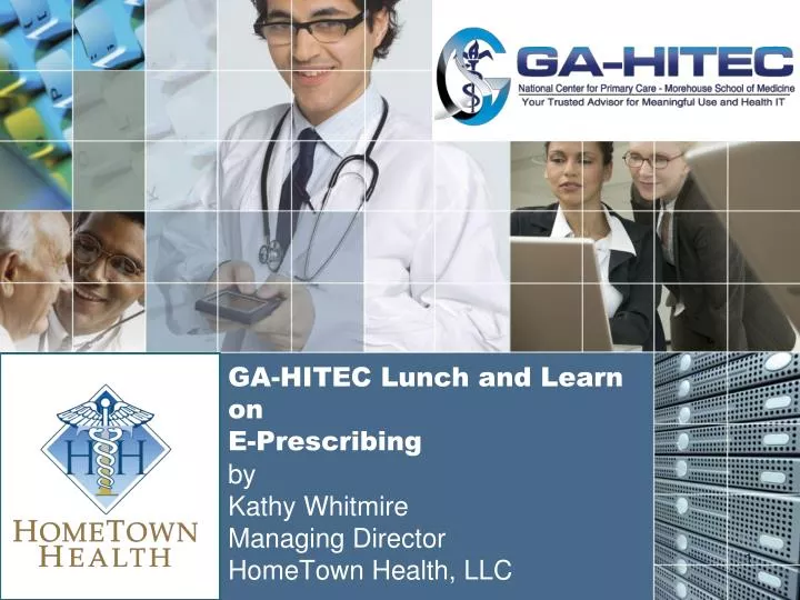 ga hitec lunch and learn on e prescribing by kathy whitmire managing director hometown health llc