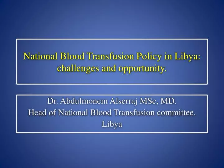 national blood transfusion policy in libya challenges and opportunity