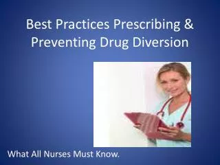 Best Practices Prescribing &amp; Preventing Drug Diversion