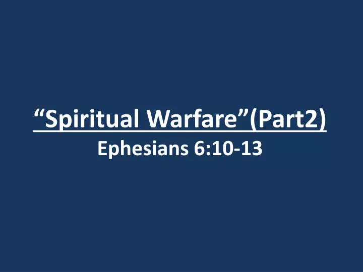 spiritual warfare part2 ephesians 6 10 13