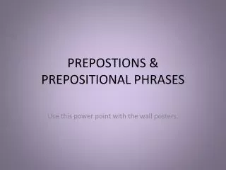 PREPOSTIONS &amp; PREPOSITIONAL PHRASES
