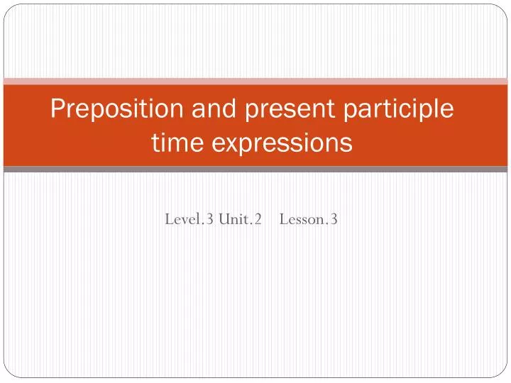 preposition and present participle time expressions