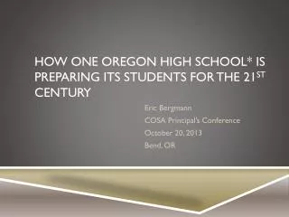 How one Oregon high school* is preparing its students for the 21 st Century