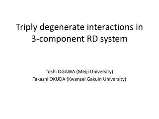 T riply degenerate interactions in 3-component RD system