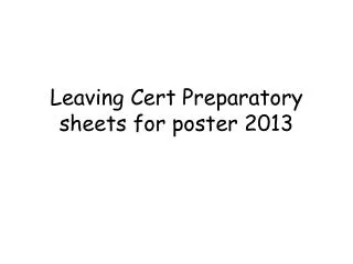 Leaving Cert Preparatory sheets for poster 2013