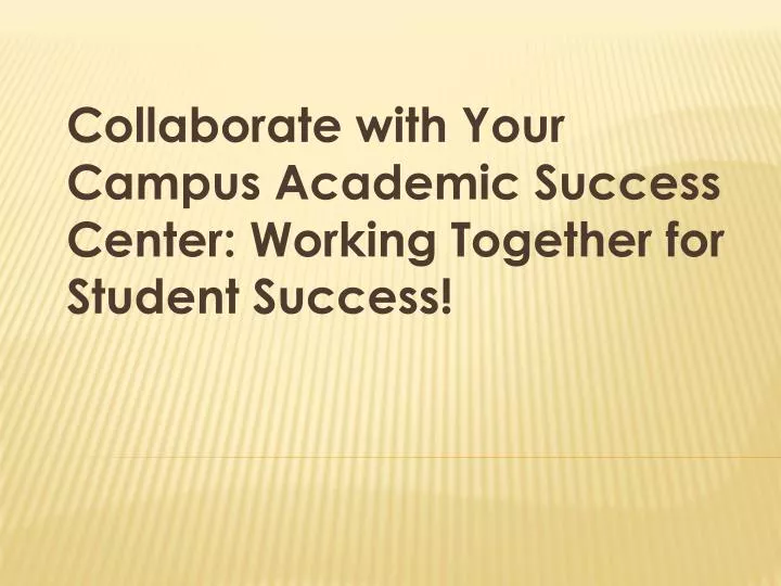 collaborate with your campus academic success center working together for student success