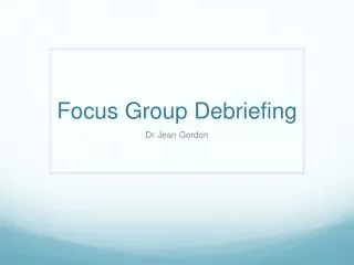 Focus Group Debriefing