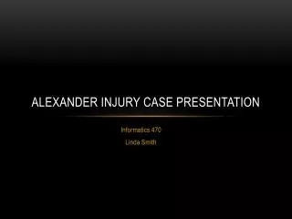 Alexander Injury Case Presentation