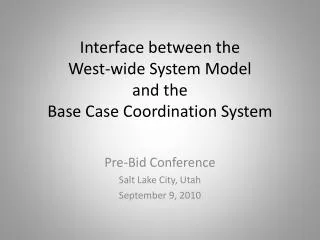 Interface between the West-wide System Model and the Base Case Coordination System