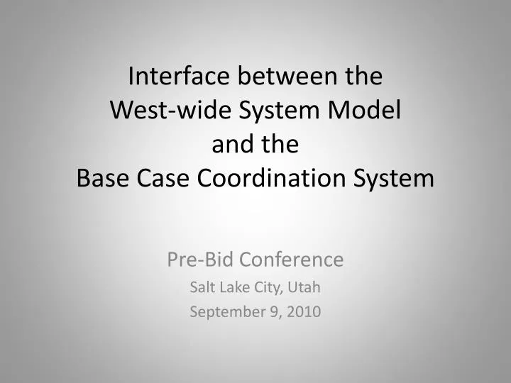 interface between the west wide system model and the base case coordination system