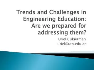Trends and Challenges in Engineering Education: Are we prepared for addressing them?