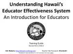 Understanding Hawaii’s Educator Effectiveness System An Introduction for Educators - slide 1