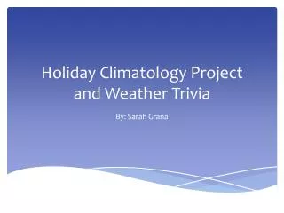 Holiday Climatology Project and Weather Trivia