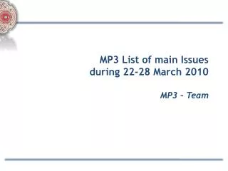 MP3 List of main Issues during 22-28 March 2010 MP3 - Team