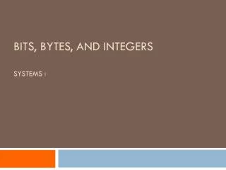 Bits, Bytes, and Integers Systems I