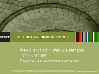 Web Client Part 1: Web Site Manager Tom Hunsinger Please press *6 on your phone to mute your line