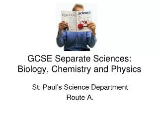 GCSE Separate Sciences: Biology, Chemistry and Physics