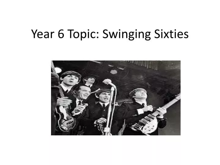 year 6 topic swinging sixties