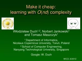 Make it cheap: learning with O ( nd ) complexity