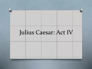 Julius Caesar: Act IV