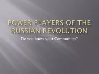 Power Players of the Russian Revolution