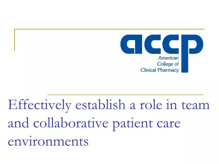 effectively establish a role in team and collaborative patient care environments