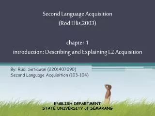 By: Rudi Setiawan (2201407090) Second Language Acquisition (103-104)