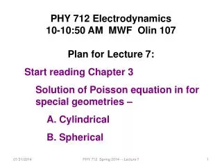 PHY 712 Electrodynamics 10-10:50 AM MWF Olin 107 Plan for Lecture 7: Start reading Chapter 3