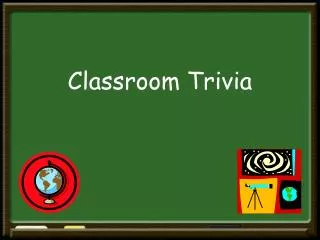 Classroom Trivia