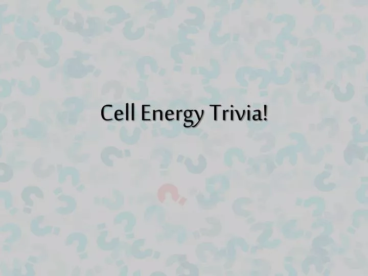 cell energy trivia