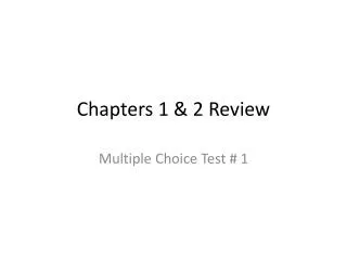 Chapters 1 &amp; 2 Review