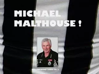 MICHAEL MALTHOUSE !