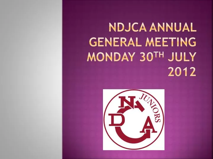 ndjca annual general meeting monday 30 th july 2012
