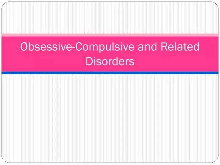 obsessive compulsive and related disorders