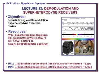 Objectives: Demultiplexing and Demodulation Superheterodyne Receivers Review