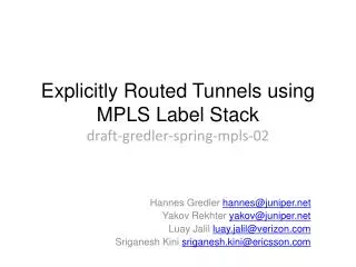 Explicitly Routed Tunnels using MPLS Label Stack draft-gredler-spring-mpls-02
