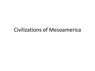 Civilizations of Mesoamerica