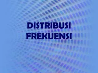 distribusi frekuensi