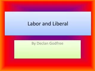 Labor and Liberal