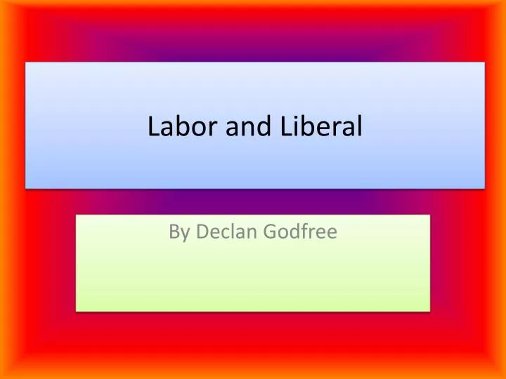 labor and liberal