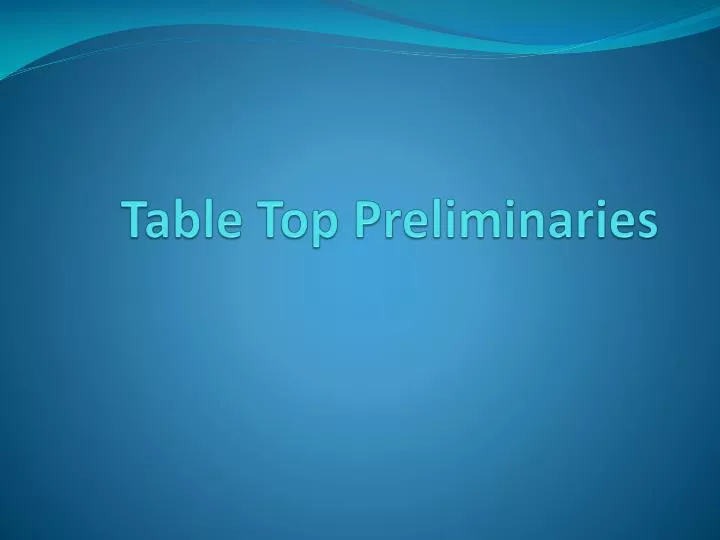 table top preliminaries
